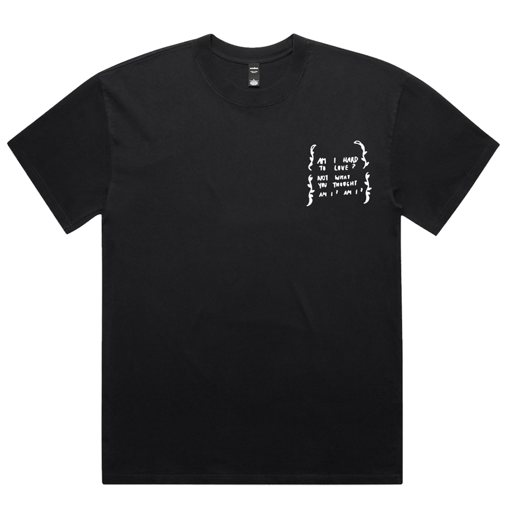 Am I Hard To Love Tee