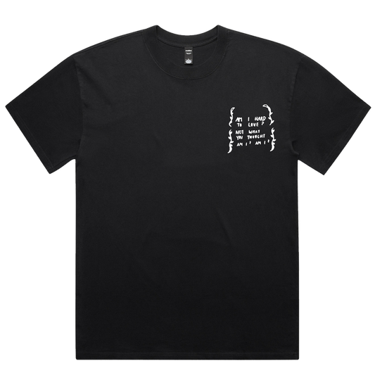 Am I Hard To Love Tee